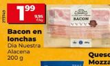 Oferta de Bacon en lonchas Dia por 1,99€ en Dia