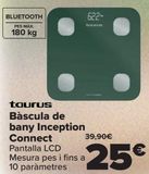Oferta de Taurus Báscula de baño Inception Connect  por 25€ en Carrefour