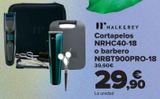 Oferta de Cortapelos NRHC40-18 o barbero NRBT900PRO-18  por 29,9€ en Carrefour