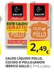 Oferta de GALLO National  GALLO  Natural  ESTE CALDO  GRATIS! CALDO POLLO  PULLO  2,49€  €  CALDO LÍQUIDO POLLO, COCIDO O POLLO-JAMON IBERICO GALLO | 1+1L(1,25€/L)  en Supermercados MAS