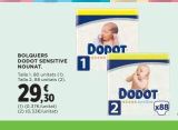 Oferta de BOLQUERS DODOT SENSITIVE NOUNAT.  Talla 1, 80 unitats (1). Talla 2, 88 unitats (2).  29,30  (1) (0,37€/unitat) (2) (0,33€/unitat)  Dopot  1  DODOT 2  x88  en Hipercor