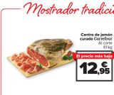 Oferta de Centro de jamón curado Carrefour  por 12,95€ en Carrefour Market