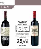 Oferta de F  RICA  Mos Conſtan  VINA  TONDONIA  RESERVA  200 MONGES RESERVA (D.O.Ca. RIOJA)  75 cl. 16-18°  Tempranillo, Graciano y Mazuelo  Carnes blancas y rojas, guisos, asados, lasañas de carne, quesos de m en Makro