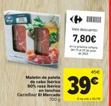 Oferta de MALETIN DE PALETA DE CEBO IBERICA 50% RAZA IBERICA EN LONCHAS por 39€ en Carrefour Market