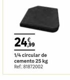 Oferta de 1/4 circular de cemento 25kg por 24,99€ en Leroy Merlin